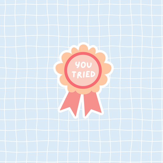 You Tried Sticker