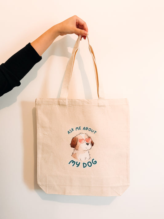 Ask Me About My Dog Tote Bag