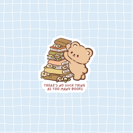 No Such Thing As Too Many Books Sticker