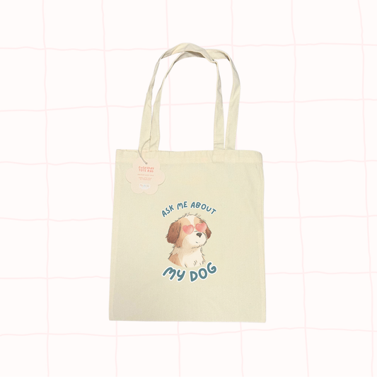 Ask Me About My Dog Tote Bag