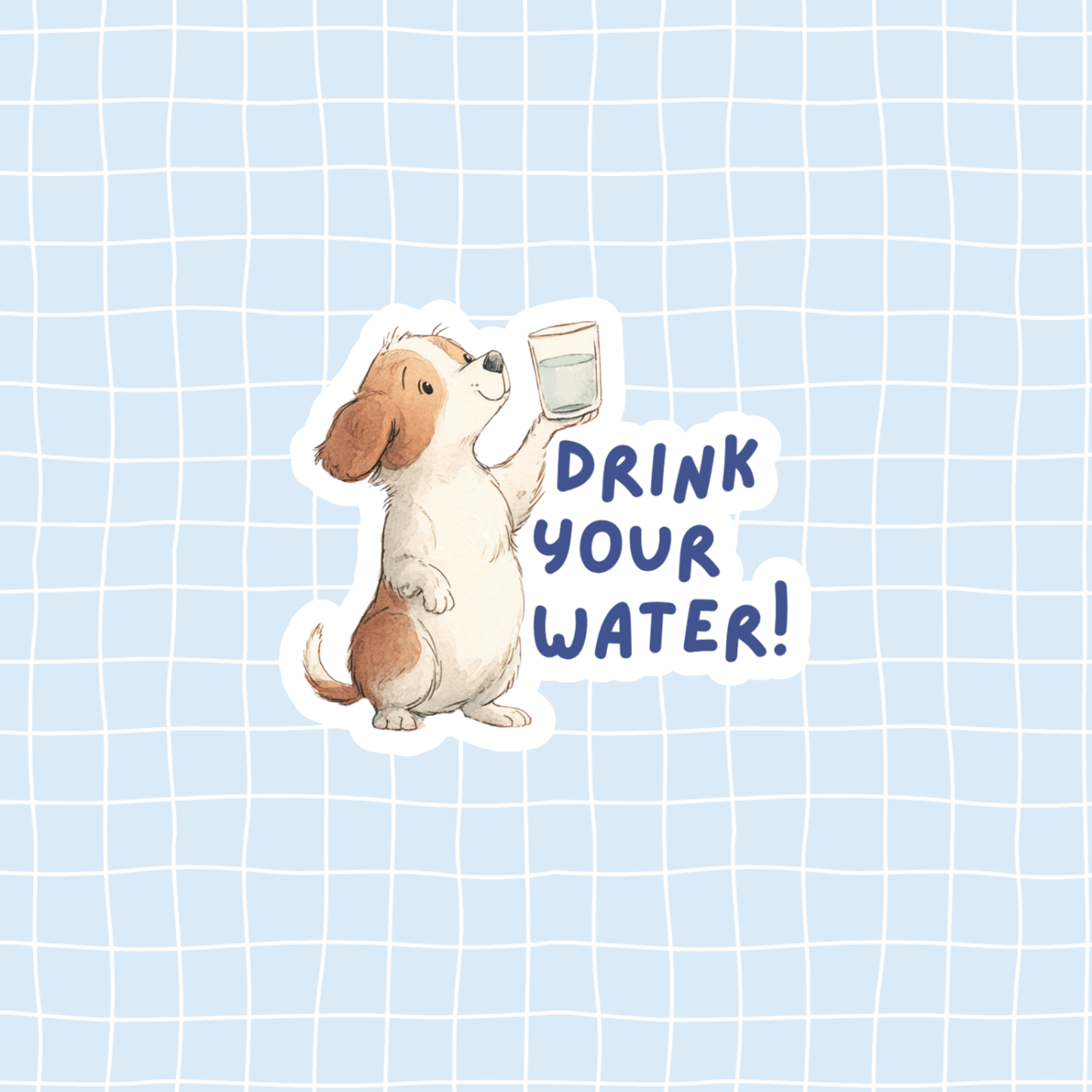 Drink Your Water Dog Sticker