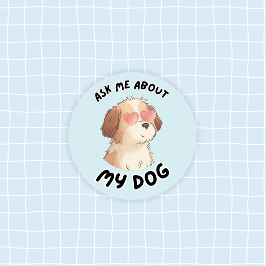 Ask Me About My Dog Sticker